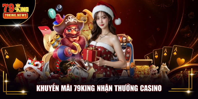 Khuyến mãi 79KING nhận thưởng casino