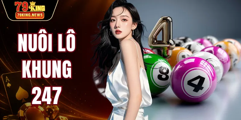 Nuôi Lô Khung 247